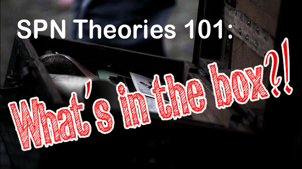 Supernatural Theories 101: What’s in the box?!