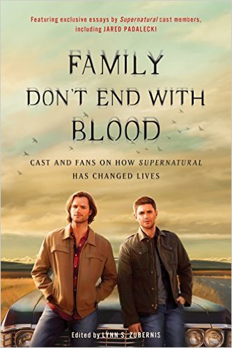 Family Don’t End With Blood – Revelations from Supernatural Cast and Fans