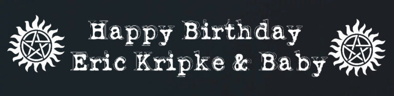 ★Happy Birthday Eric Kripke & Baby★