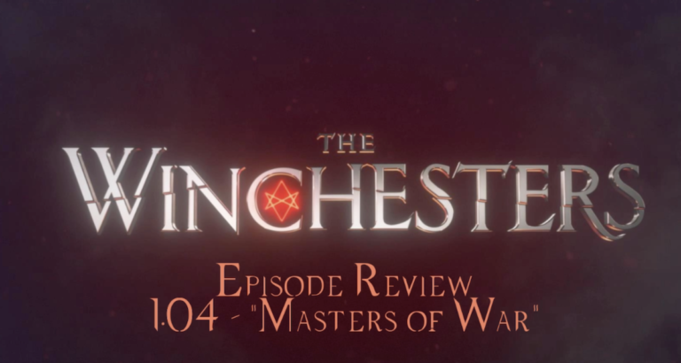 Nate Winchester’s Review of The Winchesters 1.04 – “Masters of War”