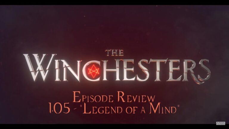 Nate Winchester’s Review of The Winchesters 1.05 – “Legend of a Mind”