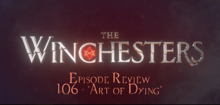 Nate Winchester’s Review of The Winchesters 1.06 – “Art of Dying”